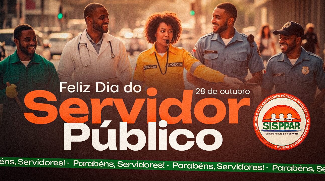 Dia do Servidor Público | Celebramos a força de quem faz o munícipio acontecer. O SISPPAR parabeniza a todos os companheiros!