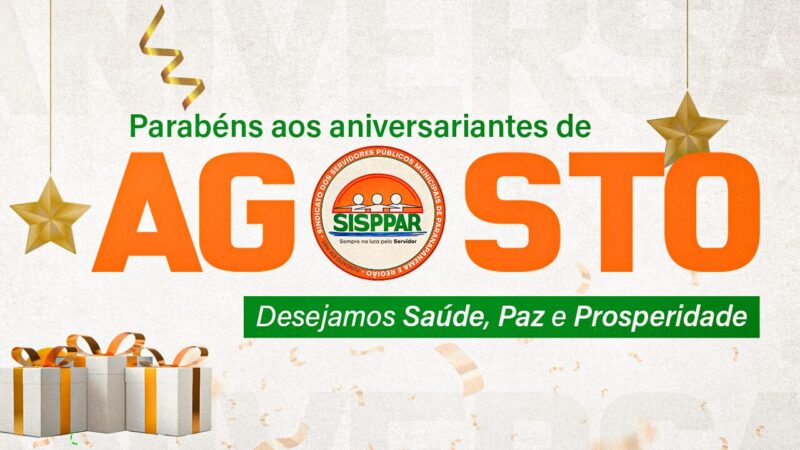 Parabéns, aniversariantes do mês de agosto. O SISPPAR deseja muita saúde e realizações para todos!